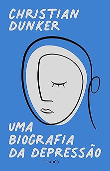 Uma Biografia da Depressao Christian Dunker